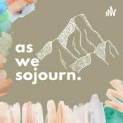 Podcast as we sojourn.