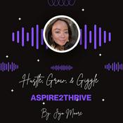 Podcast 🚀Aspire2Thrive: Hustle, Grow, &amp; Giggle 🤭