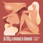 Podcast At Fifty, a Woman is Doomed