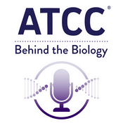 Podcast ATCC's Podcast: Behind the Biology