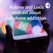 Podcast Aubrey and Lexis podcast about cellphone addiction