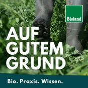 Podcast Auf gutem Grund - Bio. Praxis. Wissen.