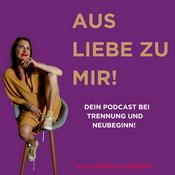 Podcast Aus Liebe zu mir!