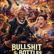 Podcast Bullshit and Bottles
