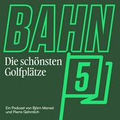 Podcast BAHN 5 - Der Golf-Podcast