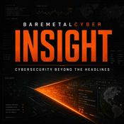 Podcast Bare Metal Cyber Insights