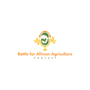 Podcast Battle For African Agriculture Podcast
