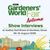 Podcast BBC Gardeners' World Autumn Fair - Show Interviews | 29 - 31 August 2025 | Audley End House