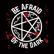 Podcast Be Afraid of the Dark