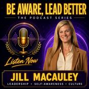 Podcast BE Aware, Lead Better with Jill Macauley