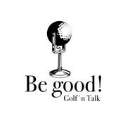 Podcast Be good! Golf´n Talk - der Podcast