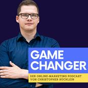 Podcast Game Changer - Der Online-Marketing Podcast von Christopher Bücklein