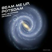 Podcast Beam me up, Potsdam - Einmal Milchstraße und zurück!