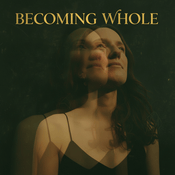 Podcast BECOMING WHOLE