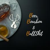 Podcast Beer, Bourbon and BullShit!