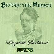 Podcast Before the Mirror by Elizabeth Stoddard (1823 - 1902)
