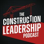 Podcast The Construction Leadership Podcast: Executive Strategies to Build Elite Teams & Consistently Deliver On-Time, Under Budget