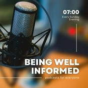 Podcast Being Well Informed