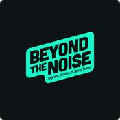 Podcast Beyond the Noise: Signals, Stories, and Spicy Takes