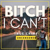Podcast Bitch I Can’t