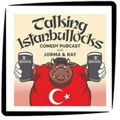 Podcast Talking Istanbullocks:  Comedy Pubcast