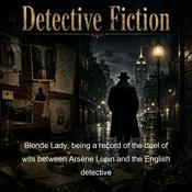 Podcast Blonde Lady, being a record of the duel of wits between Arsène Lupin and the English detective
