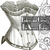 Podcast Bodices and Corsets: The Nevers Podcast