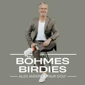 Podcast BÖHMES BIRDIES - Alles andere ist nur Golf