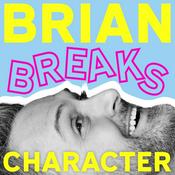 Podcast Brian Breaks Character