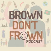 Podcast Brown Don't Frown Podcast