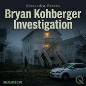 Podcast Bryan Kohberger Investigation