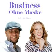 Podcast Business Ohne Maske – Ungeschminkte Wahrheiten aus der Arbeitswelt