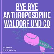 Podcast bye bye Anthroposophie, Waldorf und Co