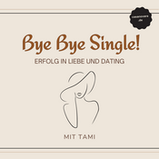 Podcast Bye bye Single! - Erfolg in Liebe und Dating