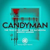 Podcast Candyman: The True Story Behind The Bathroom Mirror Murder