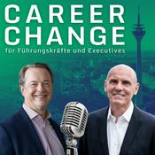 Podcast Career Change & Development - Einblicke in das Recruiting und die berufliche Entwicklung von Führungskräften und Executives