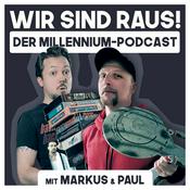 Podcast Wir sind raus! Der Millennium-Podcast