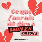 Podcast Ce que j'aurais dû dire à mon ex