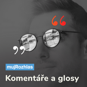 Podcast Český rozhlas - Komentáře a glosy