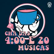 Podcast Chá das 4:00 e 20 músicas