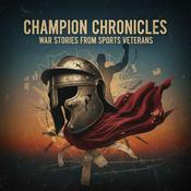 Podcast Champion Chronicles War Stories from Sports Veterans