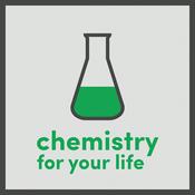 Podcast Chemistry For Your Life