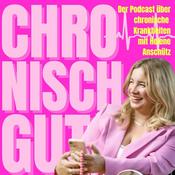 Podcast Chronisch gut- Der Podcast über chronische Krankheiten