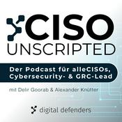 Podcast CISO unscripted - Der Podcast für alle CISOs, Cybersecurity- und GRC-Leads