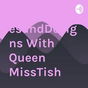 Podcast ClassieStylesandDesigns With Queen MissTish