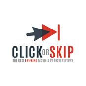 Podcast Click or Skip: Movie & TV show reviews
