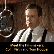 Podcast Colin Firth and Tom Hooper: Meet the Filmmakers