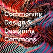 Podcast Commoning Design & Designing Commons