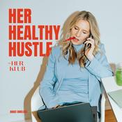 Podcast HER HEALTHY HUSTLE by The HER KLUB
