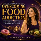 Podcast Overcoming Food Addiction: Real Stories & Strategies for Lasting Health